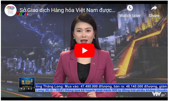 Sở Giao dịch Hàng hóa Việt Nam được cấp phép giao dịch một số mặt hàng kinh doanh có điều kiện